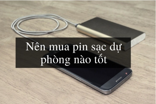 Các Loại Pin Sạc Dự Phòng Chất Lượng Tốt Nhất Hiện Nay