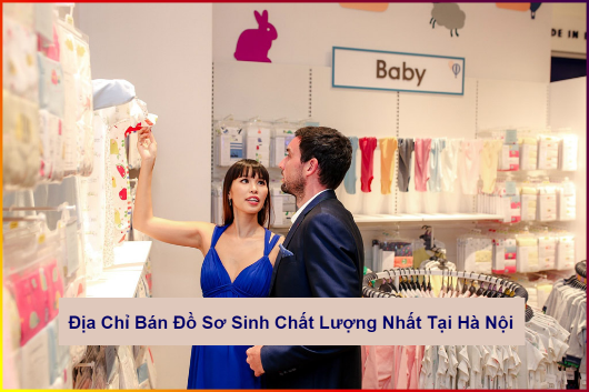 Các Shop Chuyên Bán Đồ Sơ Sinh Chất Lượng Nhất Tại Hà Nội